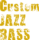 Custom JAZZ
BASS
